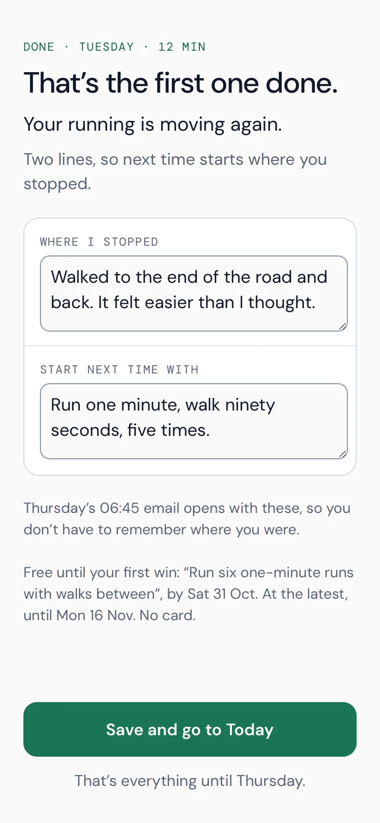 Omodo on a phone after Tuesday’s 12-minute session: That’s the first one done. Where I stopped: Walked to the end of the road and back. It felt easier than I thought. Start next time with: Run one minute, walk ninety seconds, five times. Thursday’s 06:45 email opens with these. Save and go to Today.